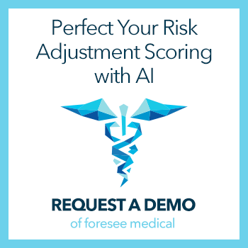Perfect your risk adjustment scoring with AI - Request a demo of ForeSee Medical